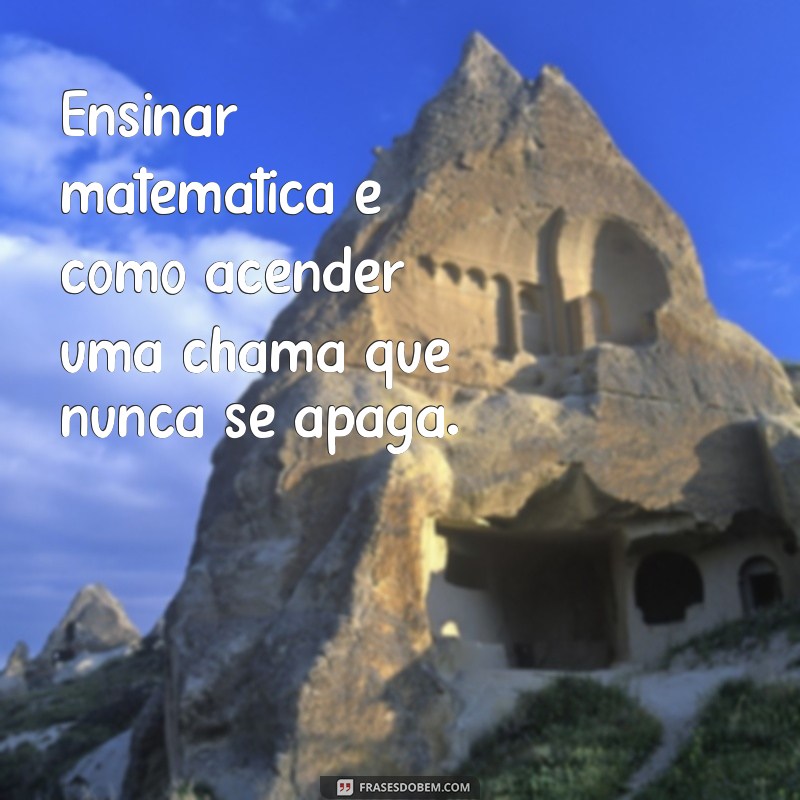 Frases Inspiradoras sobre Matemática e Educação para Motivar e Aprender 