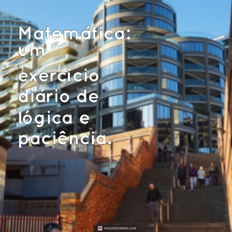 Frases Inspiradoras sobre Matemática e Educação para Motivar e Aprender 