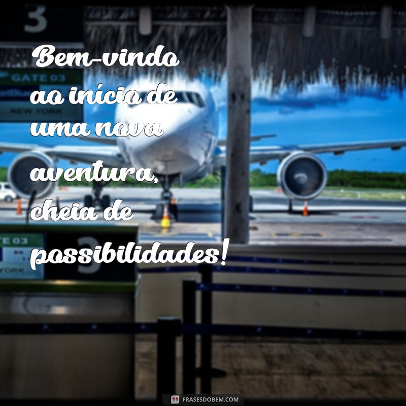 Frases Motivacionais de Boas-Vindas: Inspire e Receba com Positividade 