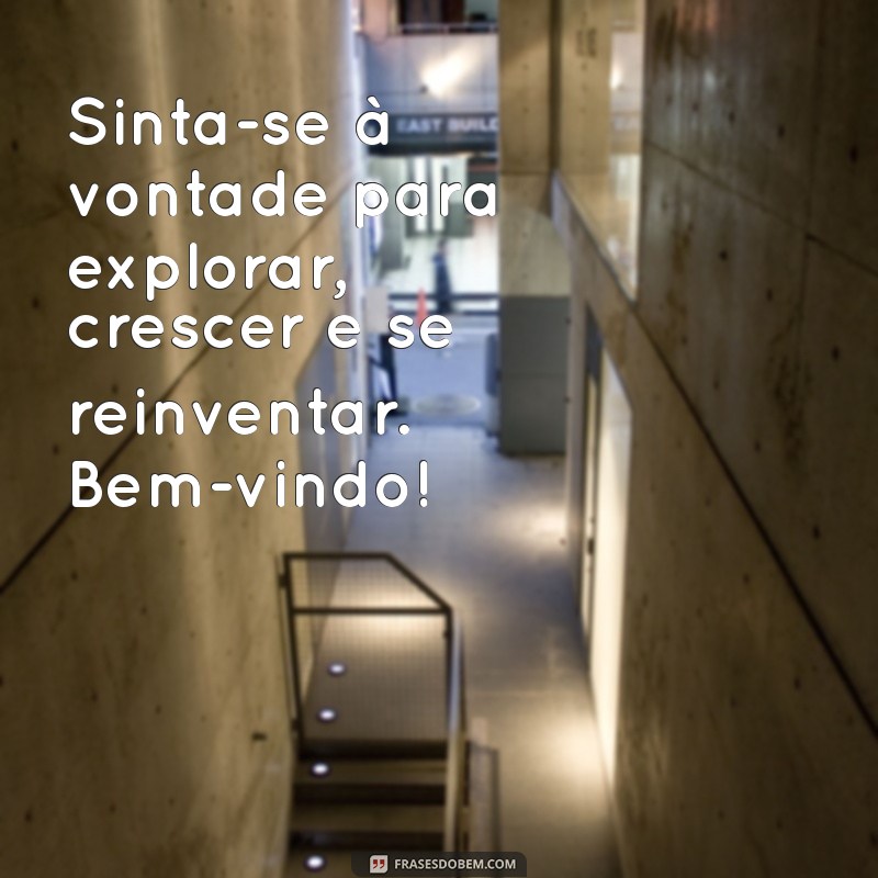 Frases Motivacionais de Boas-Vindas: Inspire e Receba com Positividade 