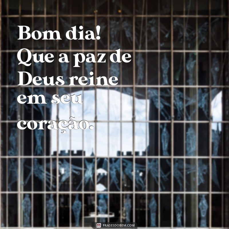 Bom Dia! Mensagens Inspiradoras de Deus para Abençoar Seu Dia 