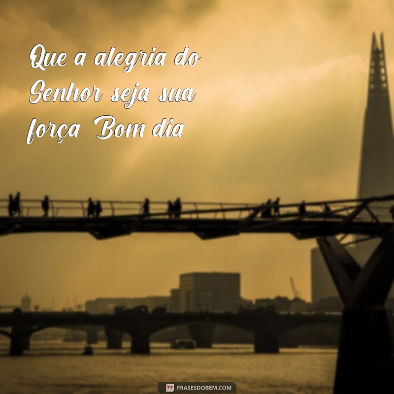 Bom Dia! Mensagens Inspiradoras de Deus para Abençoar Seu Dia 