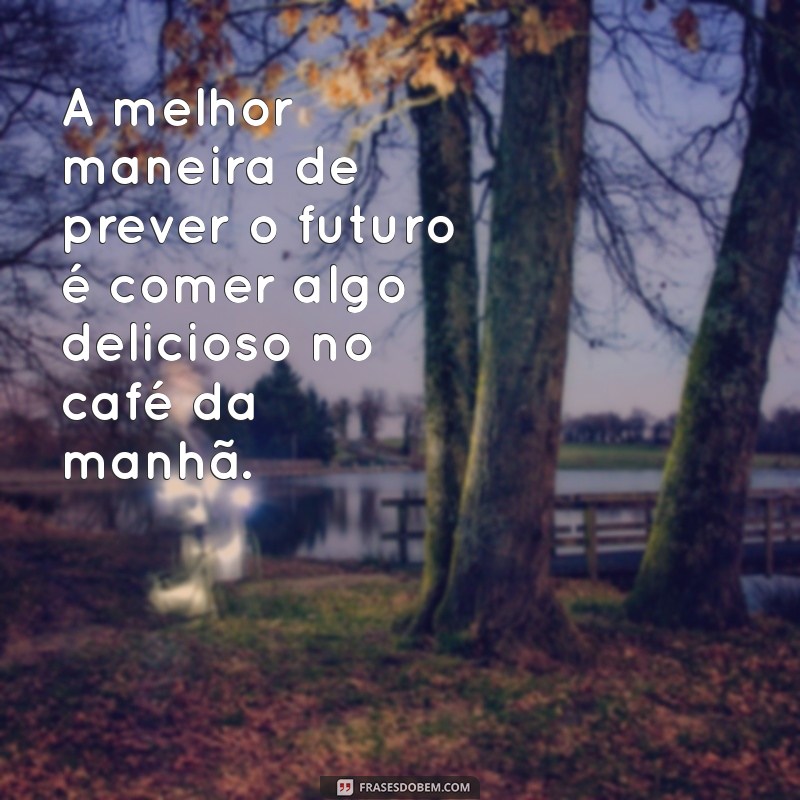 Frases Inspiradoras para Acompanhar Seu Café da Manhã 