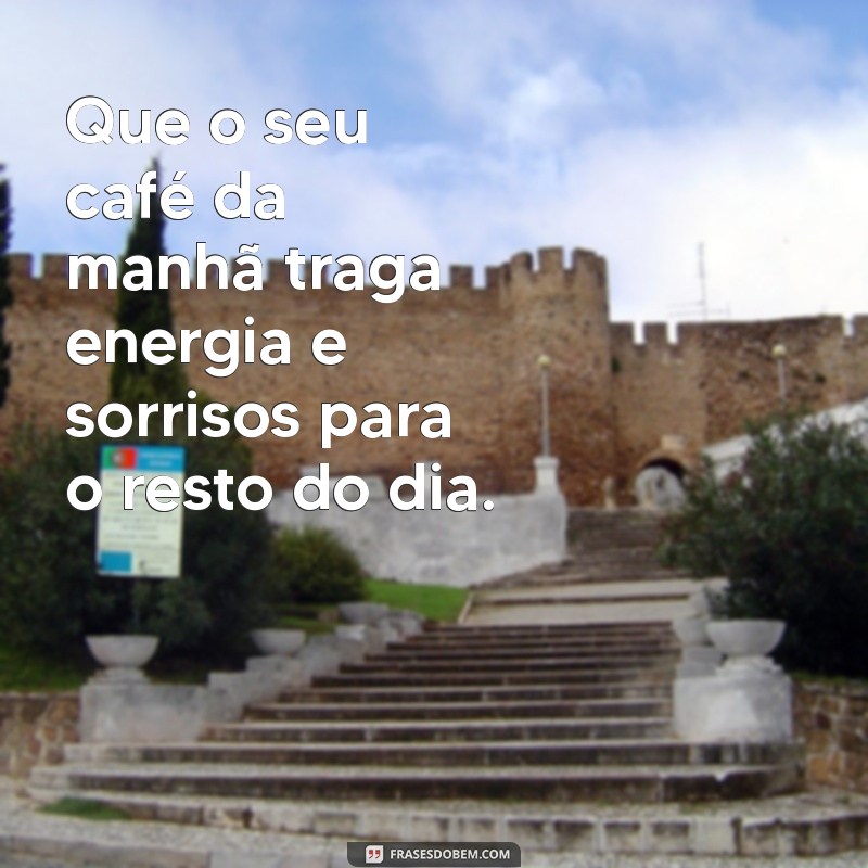 Frases Inspiradoras para Acompanhar Seu Café da Manhã 