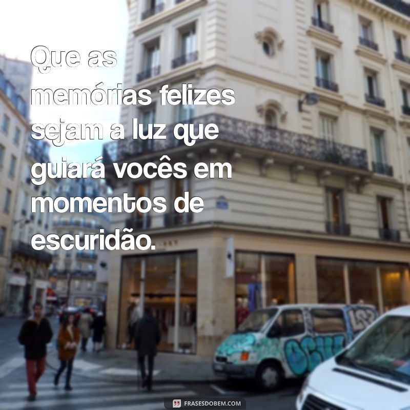 mensagem de conforto para família que perdeu um ente querido Que as memórias felizes sejam a luz que guiará vocês em momentos de escuridão.