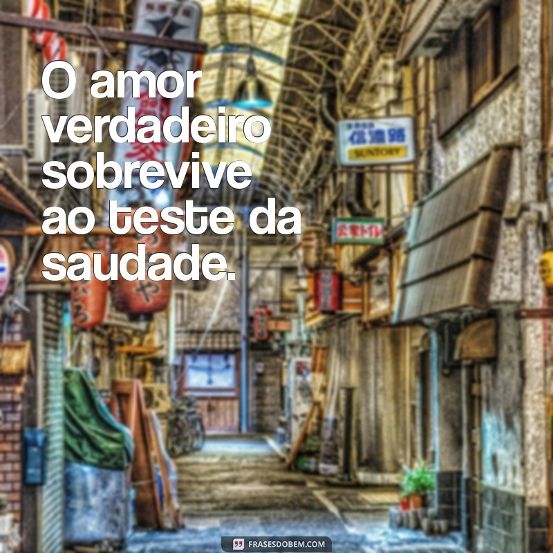 Top Frases de Saudade para Relembrar o Amor 