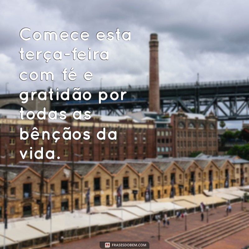 Bom Dia Abençoado: Transforme Sua Terça-Feira com Energias Positivas 