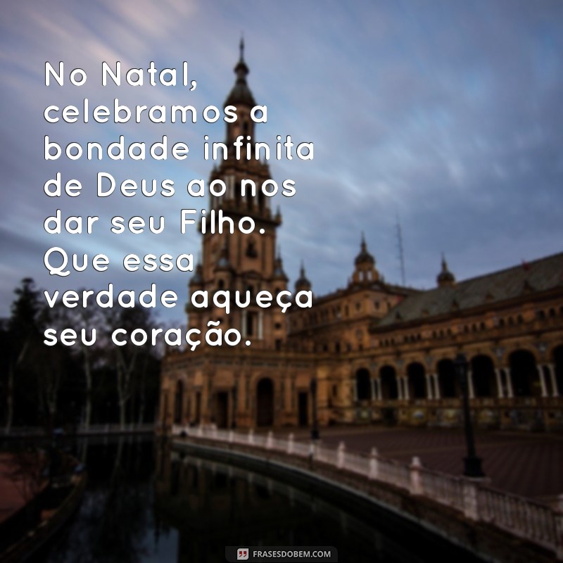 Inspiradoras Mensagens Natalinas Cristãs para Celebrar o Verdadeiro Espírito do Natal 