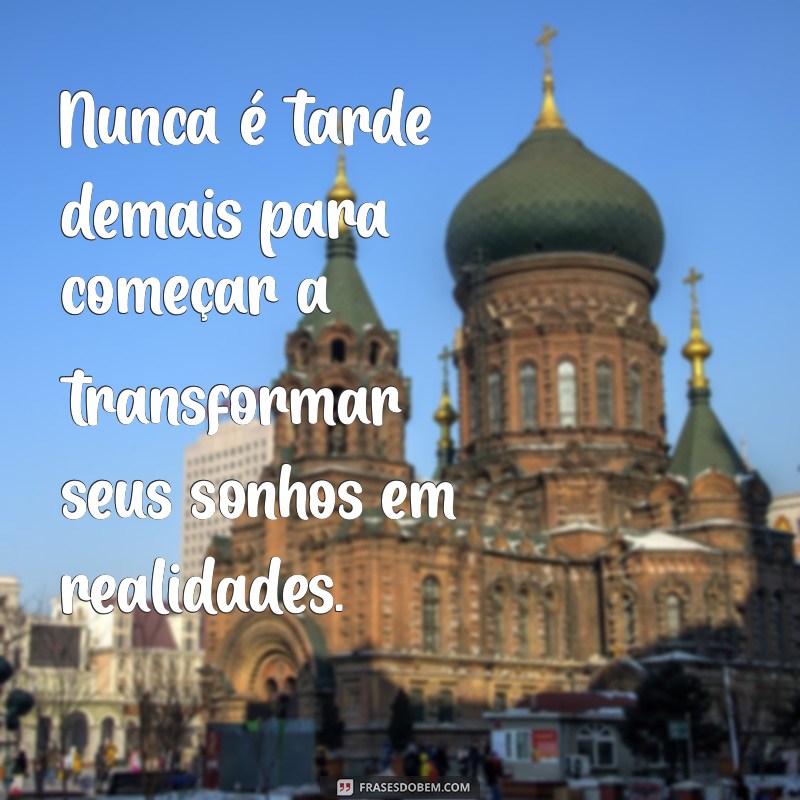 Frases Motivacionais Inspiradoras para Realizar Seus Sonhos 