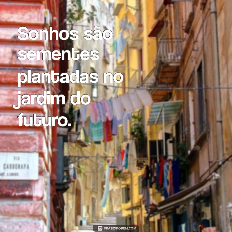 Frases Motivacionais Inspiradoras para Realizar Seus Sonhos 