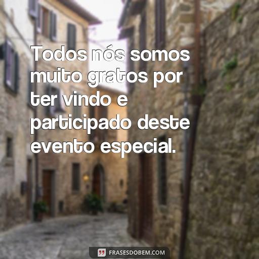 Como Escrever Belas Frases de Agradecimento de Cartão de Presença Todos nós somos muito gratos por ter vindo e participado deste evento especial.