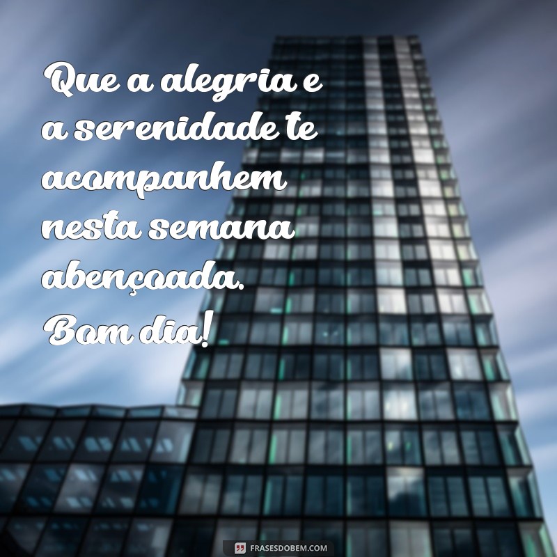 Mensagens Inspiradoras de Bom Dia para uma Semana Abençoada 