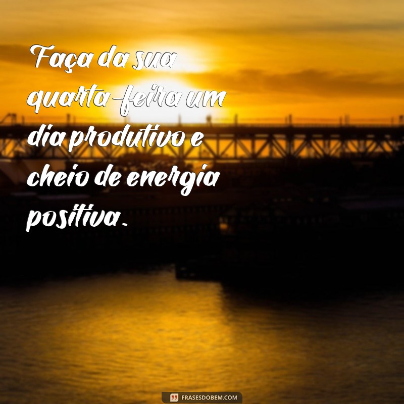 Quarta-Feira Motivacional: Inspire-se e Transforme Sua Semana 