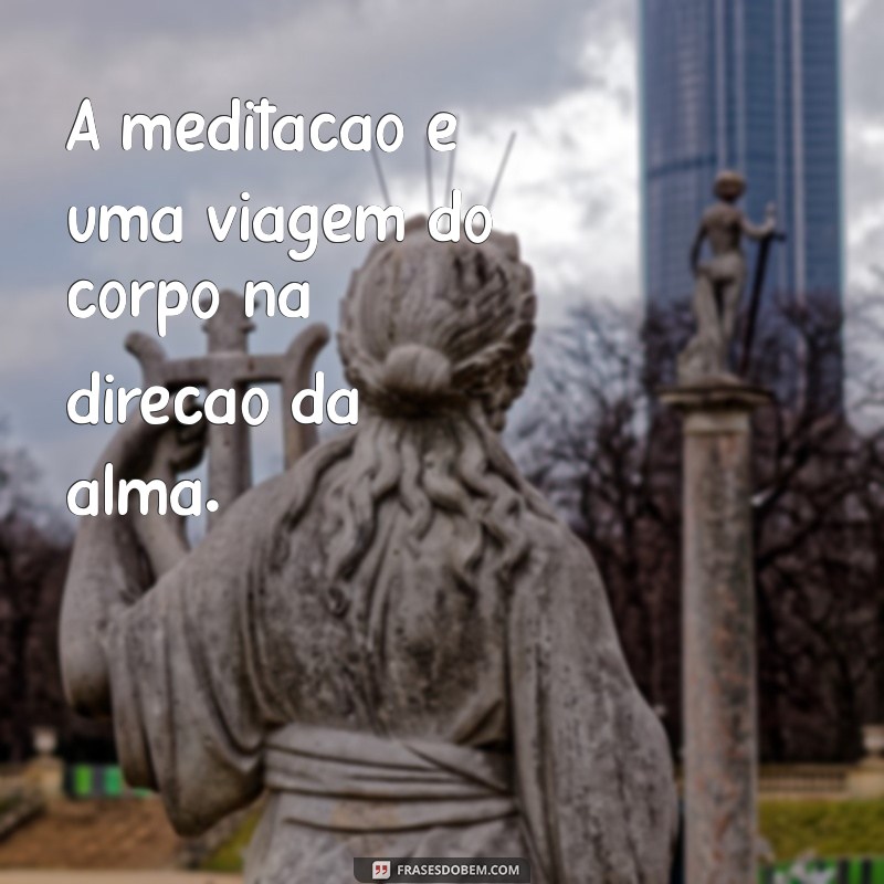 Frases Inspiradoras para Meditação: Encontre Paz Interior e Clareza Mental 