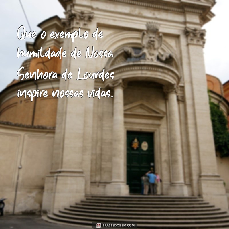 Frases Inspiradoras de Nossa Senhora de Lourdes: Encontre Paz e Esperança 