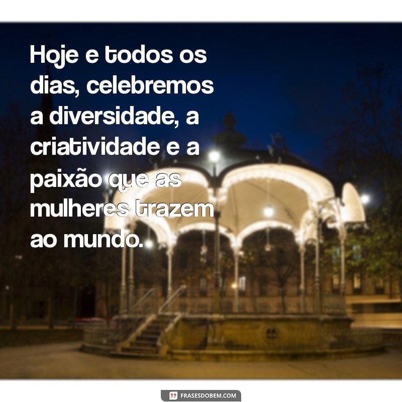 Frases Inspiradoras para Celebrar o Dia Internacional da Mulher 