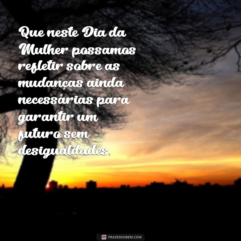 Frases Inspiradoras para Celebrar o Dia Internacional da Mulher 