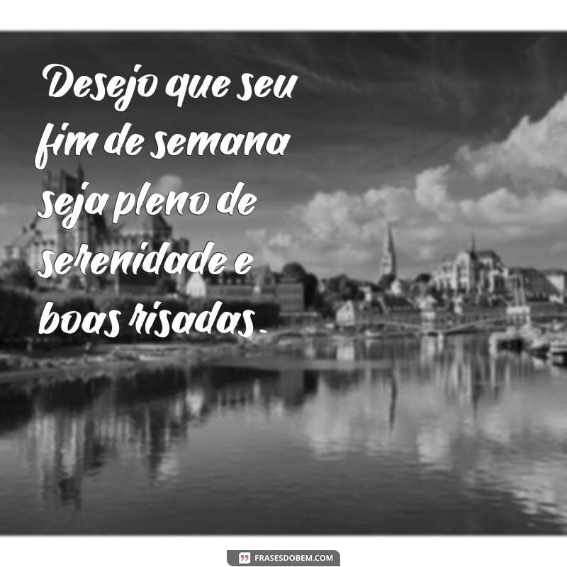 Mensagens de Bom Fim de Semana: Inspire-se e Compartilhe Alegria 