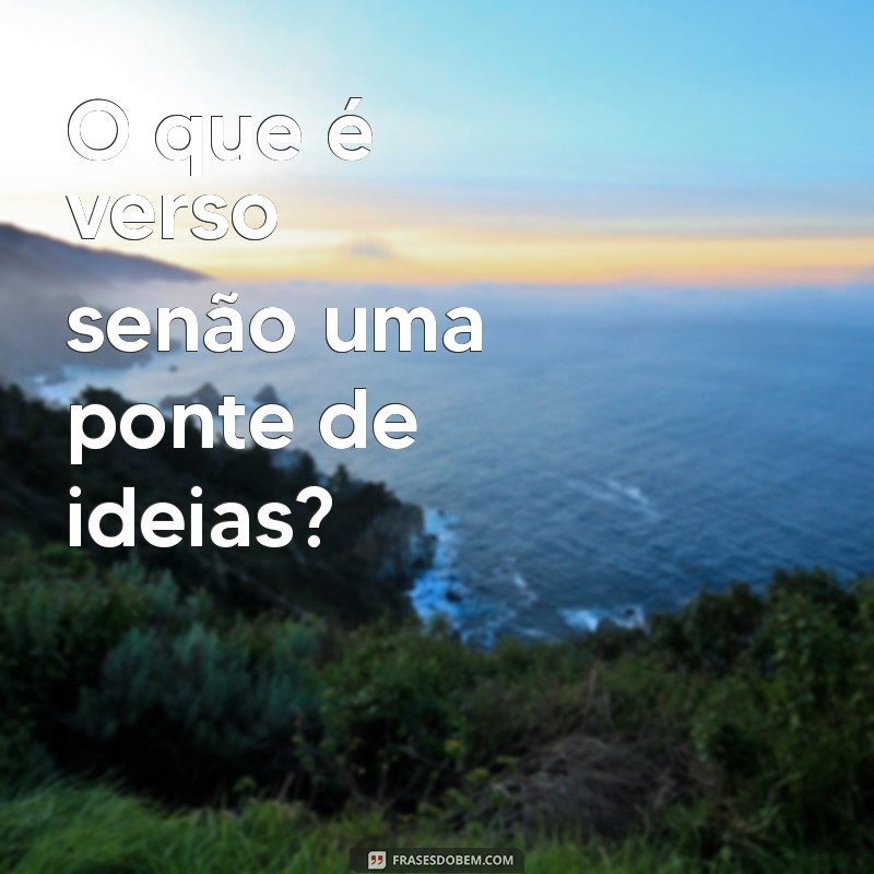 Entenda a Diferença entre Verso e Estrofe na Poesia 