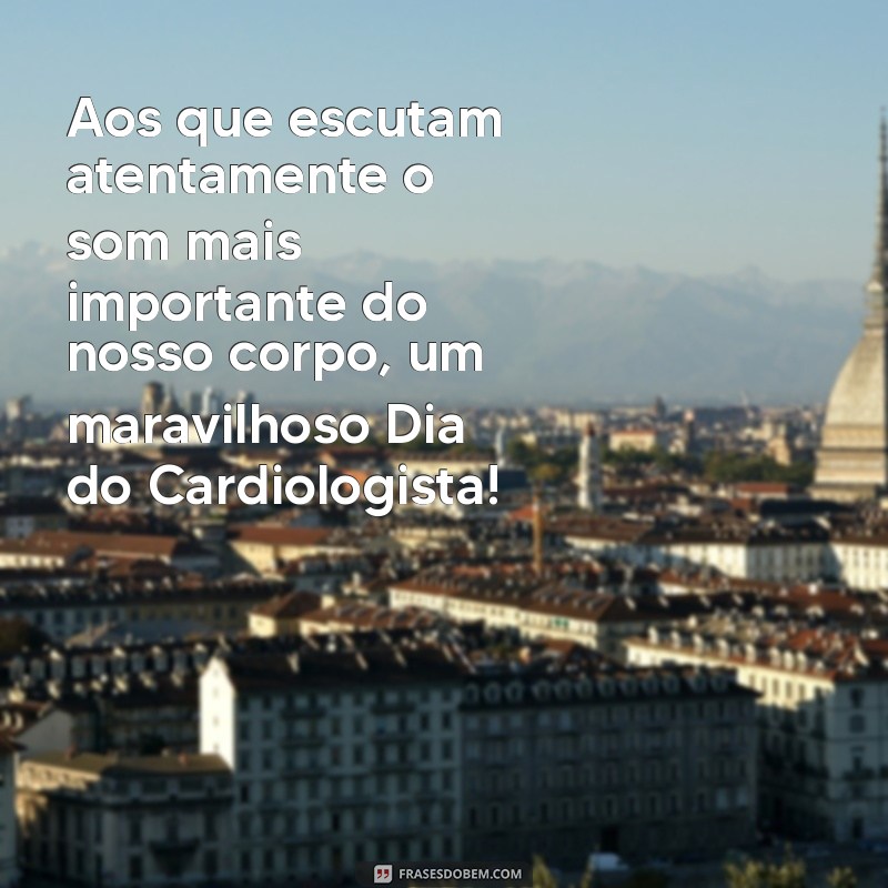 Frases Inspiradoras para Celebrar o Dia do Cardiologista 