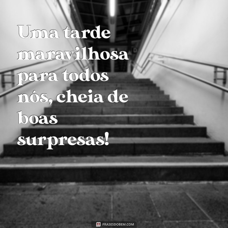 Mensagens Inspiradoras de Boa Tarde para Compartilhar no Grupo 