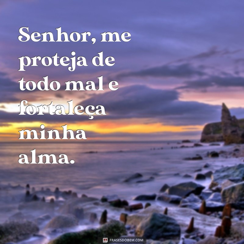 Senhor, Proteja-me de Todo Mal: Encontre Paz e Segurança Espiritual 