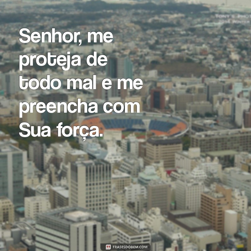 Senhor, Proteja-me de Todo Mal: Encontre Paz e Segurança Espiritual 