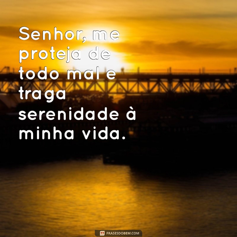 Senhor, Proteja-me de Todo Mal: Encontre Paz e Segurança Espiritual 