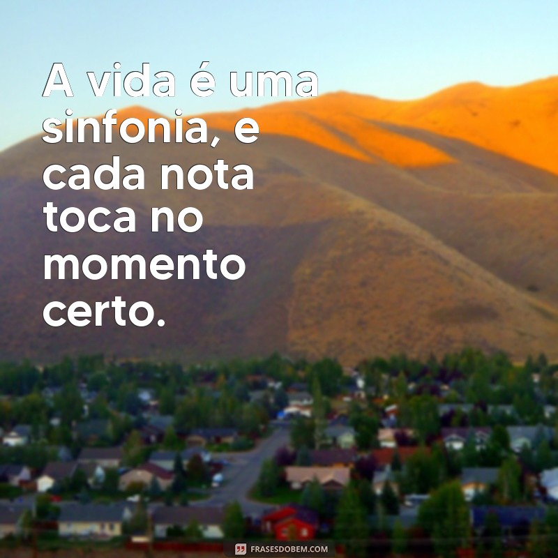 Frases Inspiradoras sobre o Tempo: Tudo na Hora Certa 