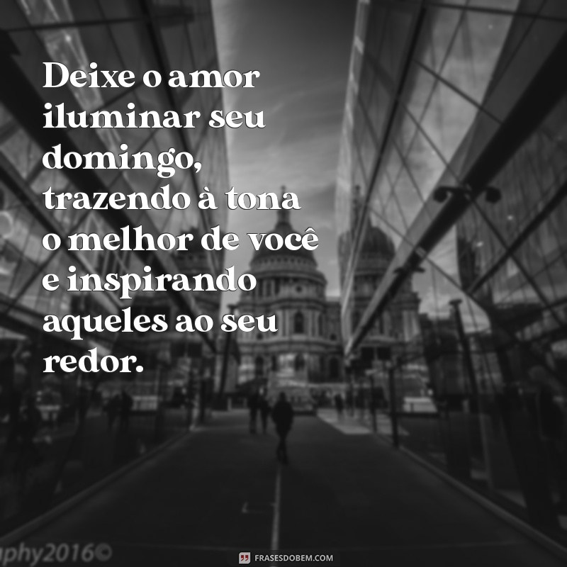 Mensagens de Domingo com Amor: Inspire-se e Compartilhe Carinho 