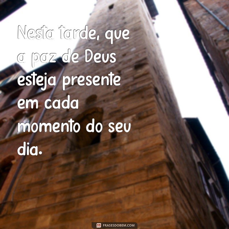 Mensagens de Boa Tarde com Deus: Inspiração e Fé para o Seu Dia 