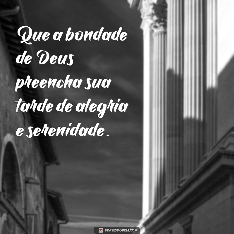 Mensagens de Boa Tarde com Deus: Inspiração e Fé para o Seu Dia 