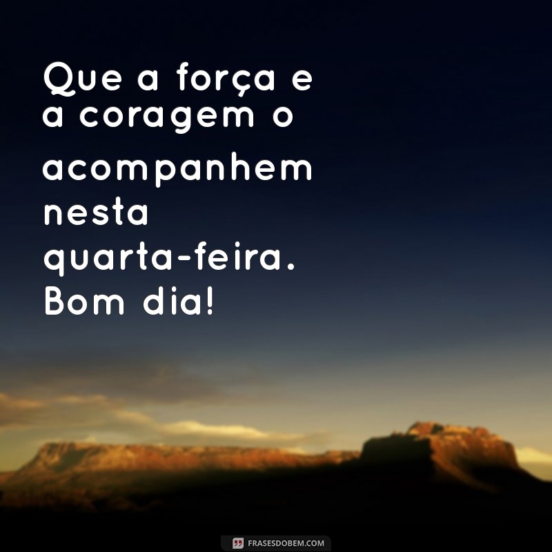 Bom Dia Quarta-Feira: Mensagens Inspiradoras para Começar Bem o Dia 