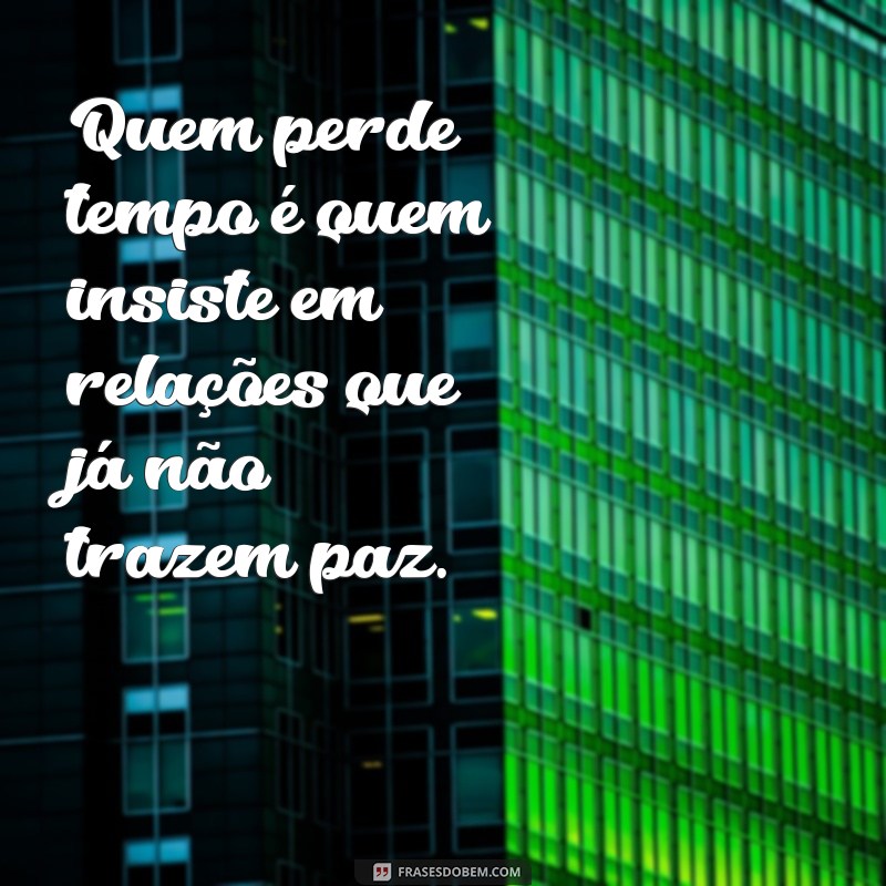 Frases Inspiradoras sobre o Valor do Tempo: Não Deixe o Tempo Escapar 