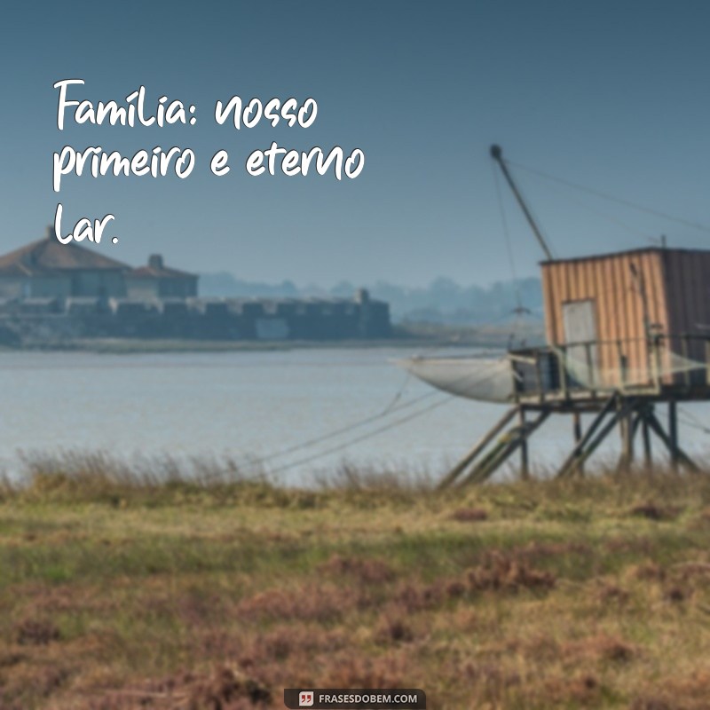 Frases Inspiradoras para Celebrar a Família no Instagram 