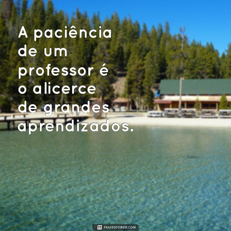 Inspiradoras Frases sobre Professores: Homenagens e Reflexões 