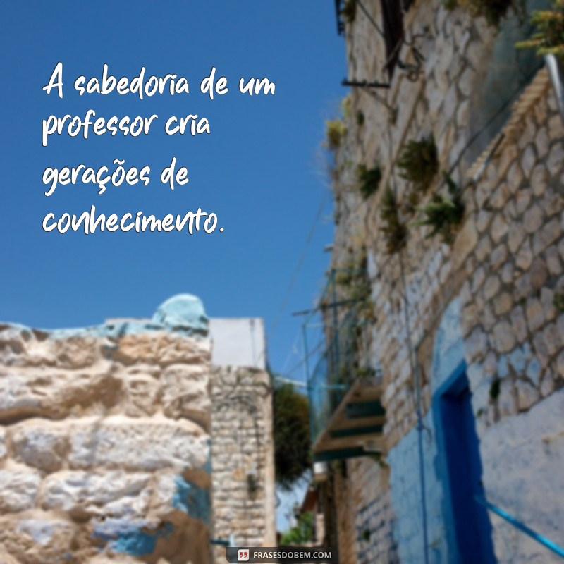 Inspiradoras Frases sobre Professores: Homenagens e Reflexões 