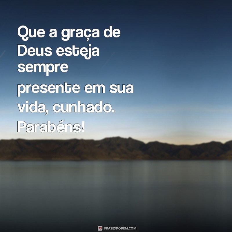 30 Frases de Parabéns para Cunhado: Que Deus te Abençoe Sempre! 