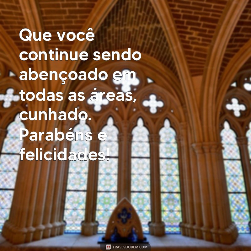 30 Frases de Parabéns para Cunhado: Que Deus te Abençoe Sempre! 