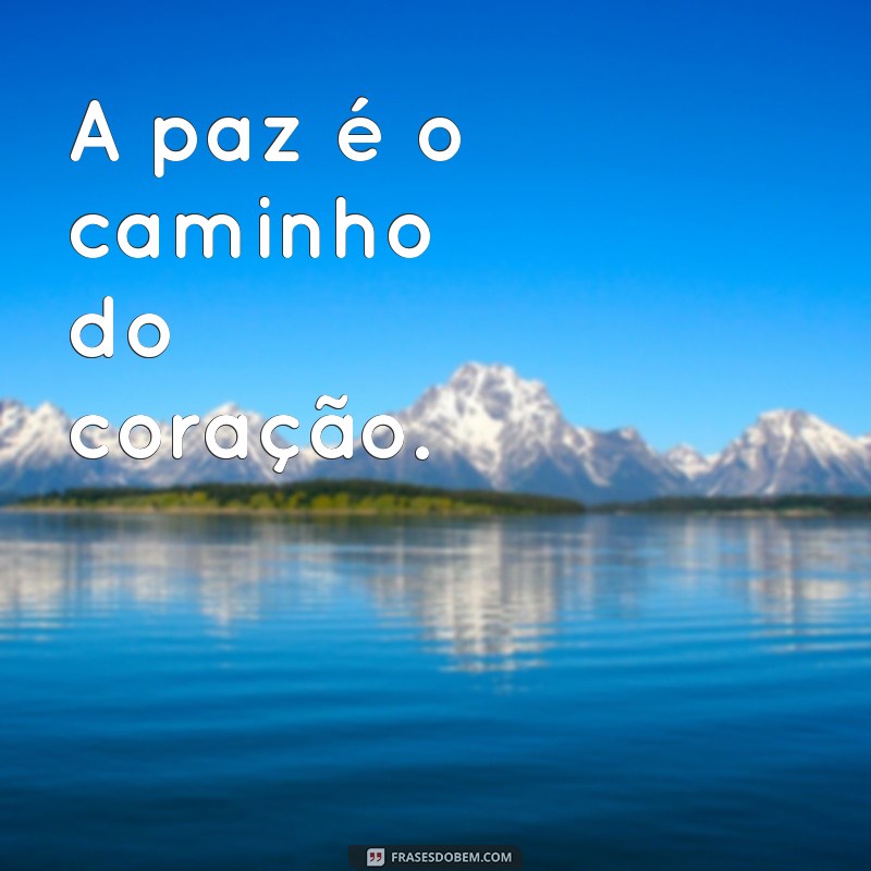 Frases Curtas e Inspiradoras sobre Paz para Reflexão 