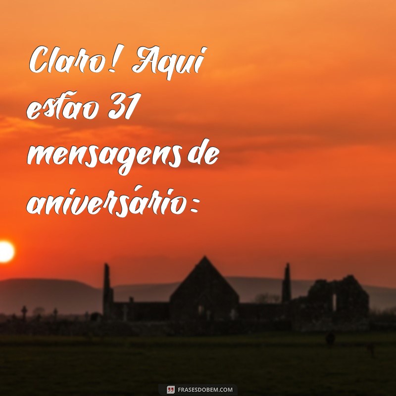 parabens feliz aniversario deus te abençoe Claro! Aqui estão 31 mensagens de aniversário: