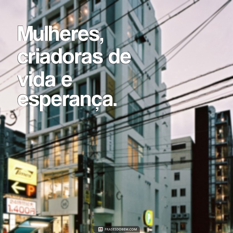 Frases Inspiradoras para Celebrar o Dia das Mulheres 