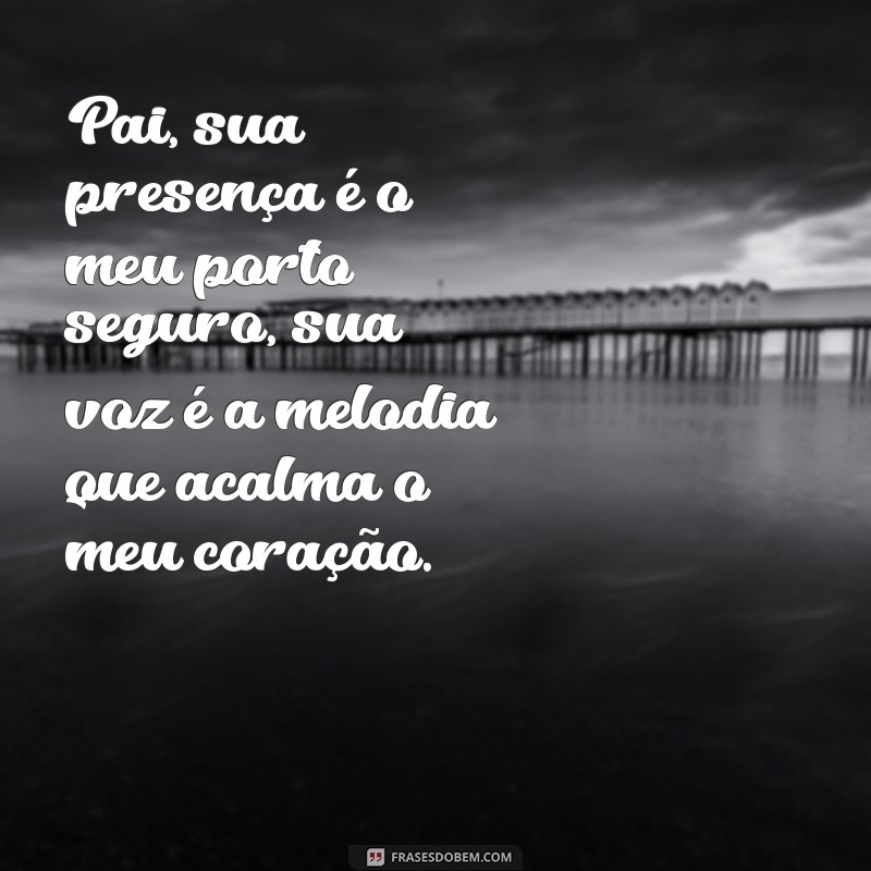 Dia dos Pais: Mensagens e Homenagens Emocionantes para Celebrar 