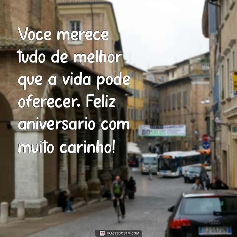 Mensagens de Aniversário Cheias de Carinho para Surpreender Quem Você Ama 