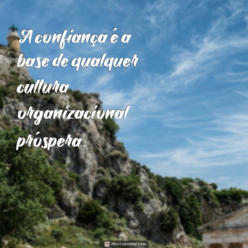 Melhores Frases Inspiradoras sobre Cultura Organizacional para Transformar seu Ambiente de Trabalho 