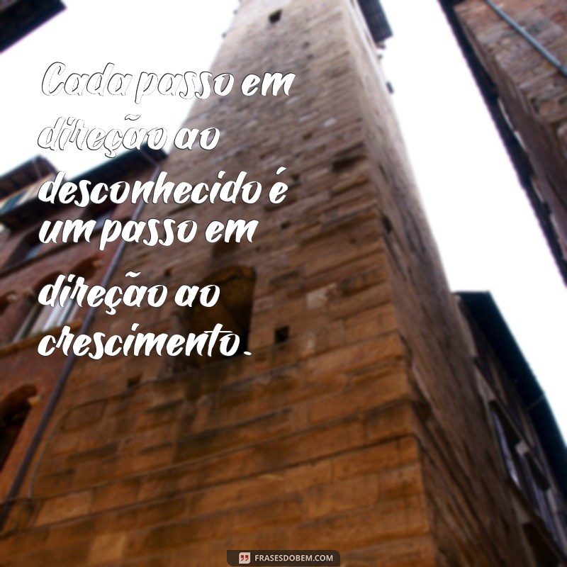 Frases Inspiradoras de Coragem para Enfrentar Desafios 