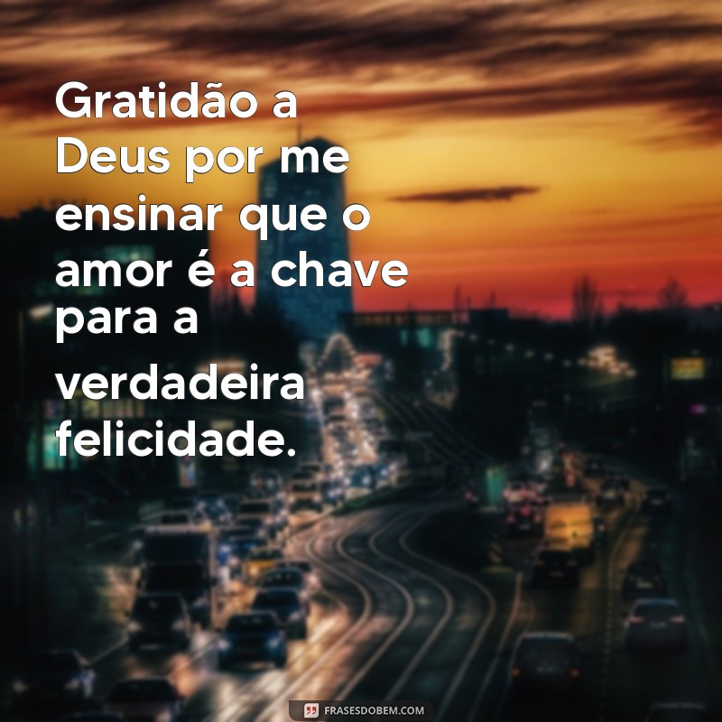 Mensagens Inspiradoras de Felicidade e Gratidão a Deus 