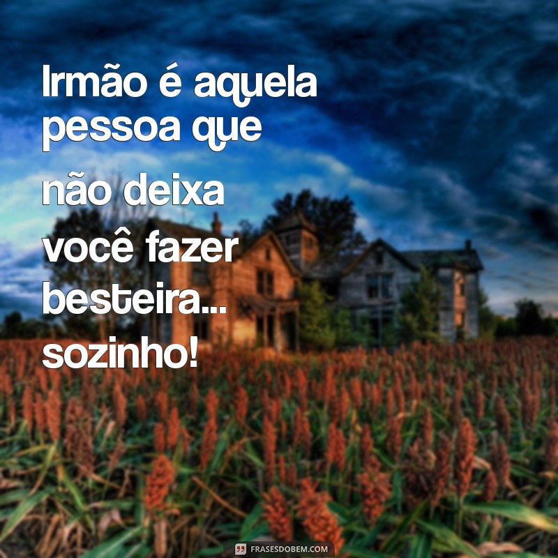 Irmão Mais Velho: Frases Inspiradoras para Suas Fotos 