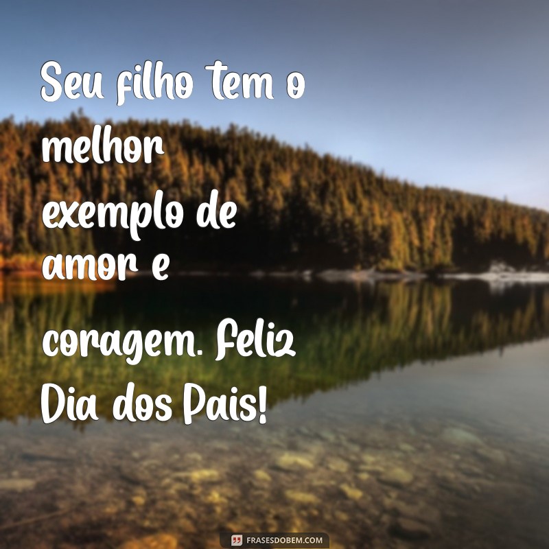 Feliz Dia dos Pais: Mensagens e Dicas para Celebrar com Seu Namorado que é Pai 