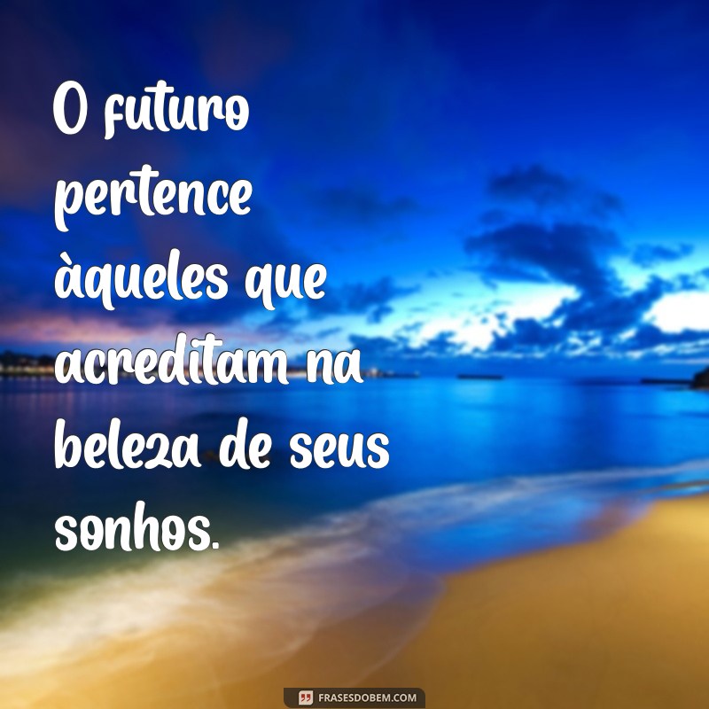 20 Frases Inspiradoras para Não Desistir dos Seus Sonhos 